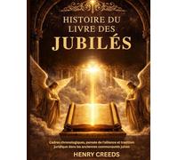 Histoire du Livre des Jubilés: Cadres chronologiques, pensée de l'alliance et tradition juridique dans les anciennes communautés juives