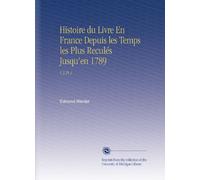 Histoire du Livre En France Depuis les Temps les Plus Reculés Jusqu'en 1789: V.3 Pt.1