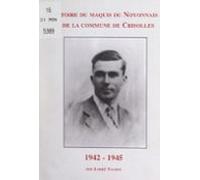 Histoire Du Maquis Du Noyonnais Et De La Commune De Crisolles 1942-194