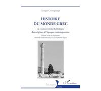 Histoire du monde grec: Le cosmosystème hellénique des origines à l’époque contemporaine (Historiques)