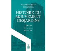 Histoire du mouvement Desjardins: Tome 4, L'ère des réseaux, 1972-1991