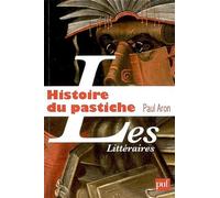 Histoire du pastiche: Le pastiche littéraire français, de la Renaissance à nos jours