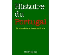 Histoire du Portugal: De la préhistoire à aujourd’hui