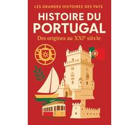 Histoire du Portugal: Des origines au XXIème siècle