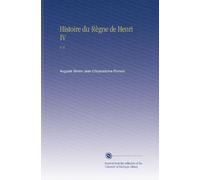 Histoire du Règne de Henri IV: V. 4 (French Edition)
