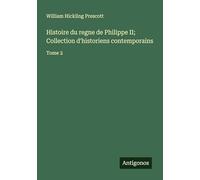 Histoire du regne de Philippe II; Collection d'historiens contemporains: Tome 2