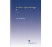 Histoire du Règne de Philippe II: V. 3 1860