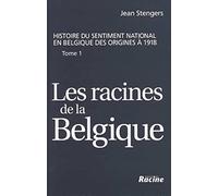 Histoire du sentiment national en Belgique des origines à 1918.: Tome 1, Les racines de la Belgique jusqu'à la Révolution de 1830