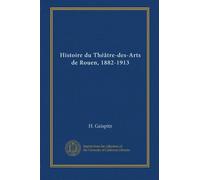 Histoire du Théâtre-des-Arts de Rouen, 1882-1913