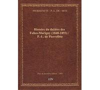 Histoire du théâtre des Folies-Marigny (1848-1893) / P.-L. de Pierrefitte