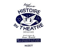 Histoire du théâtre dessinée: De la préhistoire à nos jours, tous les temps et tous les pays (Nizet)
