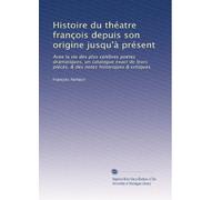 Histoire du théatre françois depuis son origine jusqu'à présent: Avee la vie des plus célébres poëtes dramatiques, un catalogue exact de leurs piéces, & des notes historiques & critiques: Volume 12