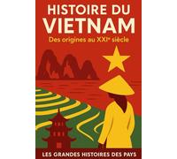 Histoire du Vietnam: Des origines au XXIème siècle