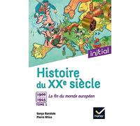 Histoire du XXe siècle: Tome 1, 1900 à 1945 : la fin du monde européen