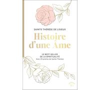 Histoire d'une âme: Le best-seller de la spiritualité. Avec 20 prières de Sainte Thérèse