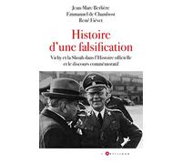 Histoire d'une falsification: Vichy et la Shoah dans l'Histoire officielle et le discours commémoratif