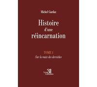 Histoire d'une réincarnation - Tome 1: Sur la route des derviches