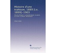 Histoire d'une trahison, 1889 [i.e. 1899]-1903: Heures d'espoir. La bande Jaurès. Le pacte. La curée. La boue. Socialisme?