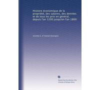 Histoire économique de la propriété, des salaires, des denrées et de tous les prix en général, depuis l'an 1200 jusqu'en l'an 1800: Volume 5