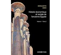 Histoire économique et sociale de l'ancienne Egypte: De Nârmer à Alexandre le Grand Volume 1, Les fondements de l'économie Tome 2, Les instruments du système économique