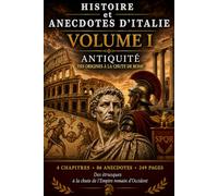 HISTOIRE et ANECDOTES D'ITALIE: Des origines à la chute de Rome VOLUME I - ANTIQUITÉ- Livre version noir et blanc