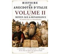 HISTOIRE et ANECDOTES D'ITALIE Du Moyen Âge à la Renaissance : VOLUME II: MOYEN ÂGE & RENAISSANCE --Version Noir et Blanc--