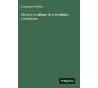 Histoire et critique de la révolution Cartésienne