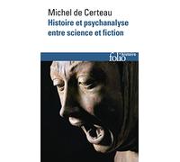 Histoire et psychanalyse entre science et fiction: Précédé de Un chemin non tracé
