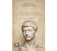 Histoire et récit dans l’oeuvre de Virgile: Etude narratologique (Africa Latina)
