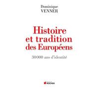 Histoire et traditions des Européens: 30 000 ans d'identité