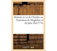 Histoire et vie de l'Arrétin ou Entretiens de Magdelon et de Julie (Éd.1774)