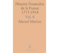 Histoire Financière de la France 1715-1914: La Troisième République jusqu'à la Guerre, Couronné par l'Académie Française