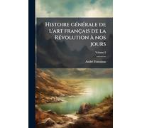 Histoire gÃ(c)nÃ(c)rale de l'art français de la RÃ(c)volution Ã nos jours