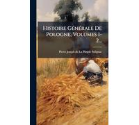 Histoire GÃ(c)nÃ(c)rale De Pologne, Volumes 1-2...
