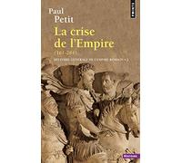 Histoire générale de l'Empire romain - Tome 2: La crise de l'Empire (161-284) (Points Histoire)