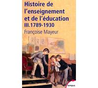 Histoire générale de l'enseignement et de l'éducation en France: Tome 3, De la Révolution à l'Ecole républicaine (1789-1930)