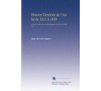 Histoire Générale de l'Italie de 1815 À 1850: Avec des Notes Sur les Événements de 1859 et 1860, V. 3