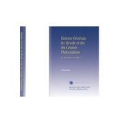 Histoire Générale du Monde et des Ses Grands Phénomènes: Ou, Géographie Nouvelle, V. 1