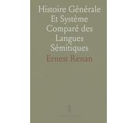 Histoire Générale Et Système Comparé des Langues Sémitiques