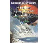 Histoire humaine et comparée du climat, volume 1: Tome 1, Canicules et glaciers (XIIIe-XVIIIe siècles)