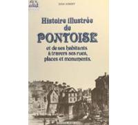 Histoire Illustrée De Pontoise Et De Ses Habitants À Travers Ses Rues
