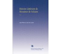 Histoire Littéraire de Monsieur de Voltaire: V. 2