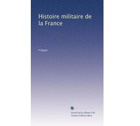 Histoire militaire de la France: Volume 2