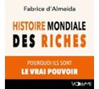 Histoire Mondiale Des Riches. Pourquoi Ils Sont Le Vrai Pouvoir