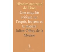 Histoire naturelle de l'âme: Une enquête critique sur l'esprit, les sens et la matière