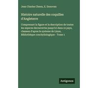 Histoire naturelle des coquilles d'Angleterre: Comprenant la figure et la description de toutes les especes decouvertes jusqu'ici dans ce pays, ... Linne, Bibliothèque conchyliologique - Tome 1