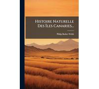 Histoire Naturelle Des Îles Canaries...