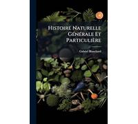 Histoire Naturelle GÃ(c)nÃ(c)rale Et Particulière
