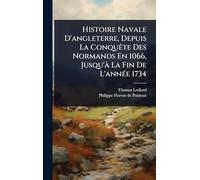 Histoire Navale D'angleterre, Depuis La ConquÃate Des Normands En 1066, Jusqu'Ã La Fin De L'annÃ(c)e 1734