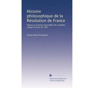 Histoire philosophique de la Révolution de France: Depuis la premiÃ..re Assemblée des notables juslqu'à la paix de 1801: Volume 4